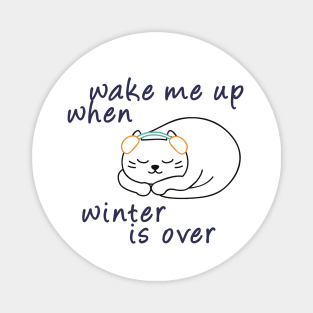 Wake me up when winter is over Magnet